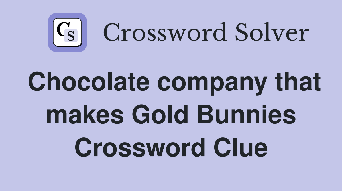 Chocolate company that makes Gold Bunnies Crossword Clue