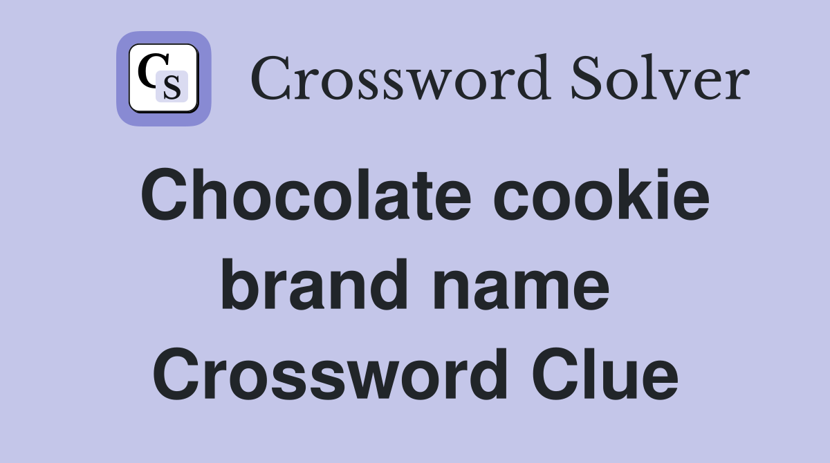 Chocolate cookie brand name Crossword Clue