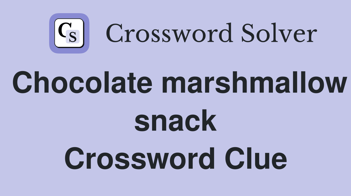 Chocolate marshmallow snack Crossword Clue