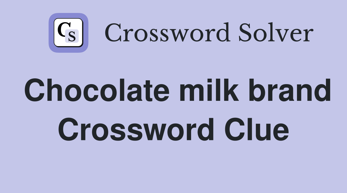 Chocolate milk brand Crossword Clue