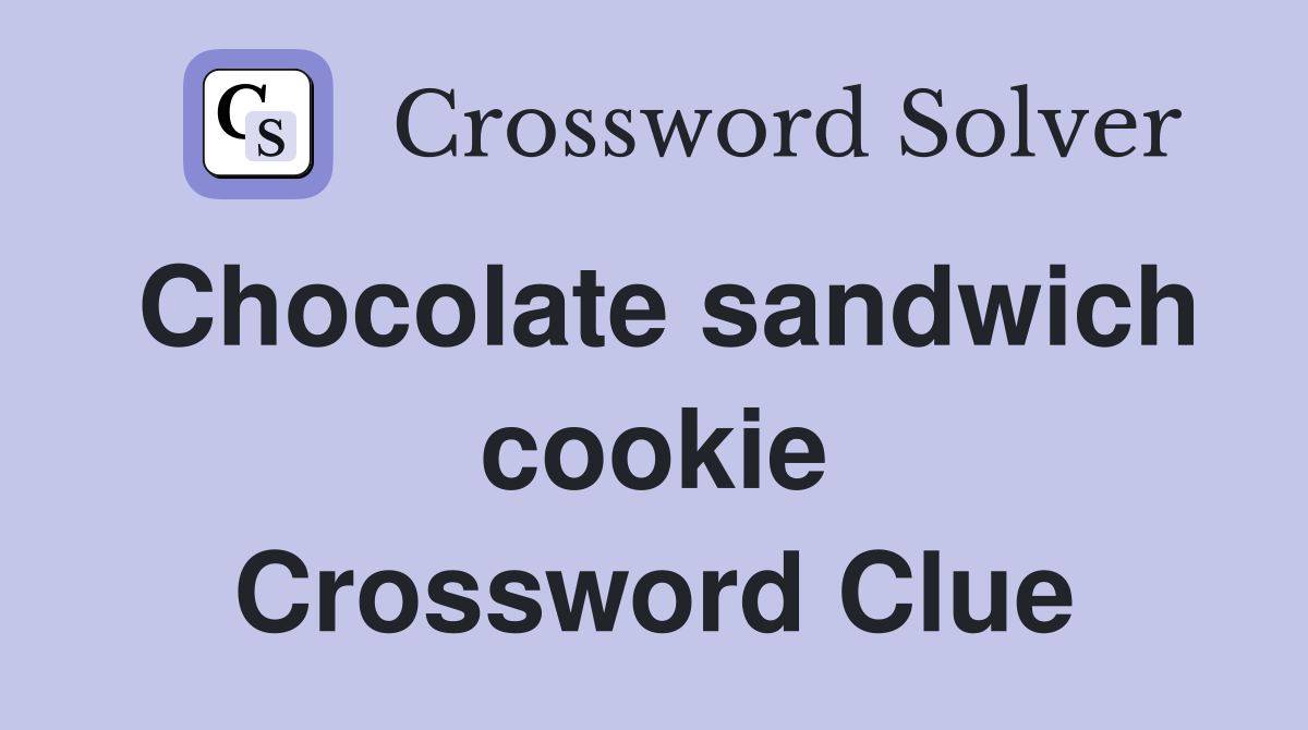 Chocolate sandwich cookie Crossword Clue