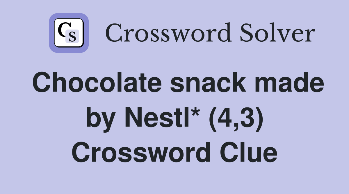 Chocolate snack made by Nestl* (4,3) Crossword Clue