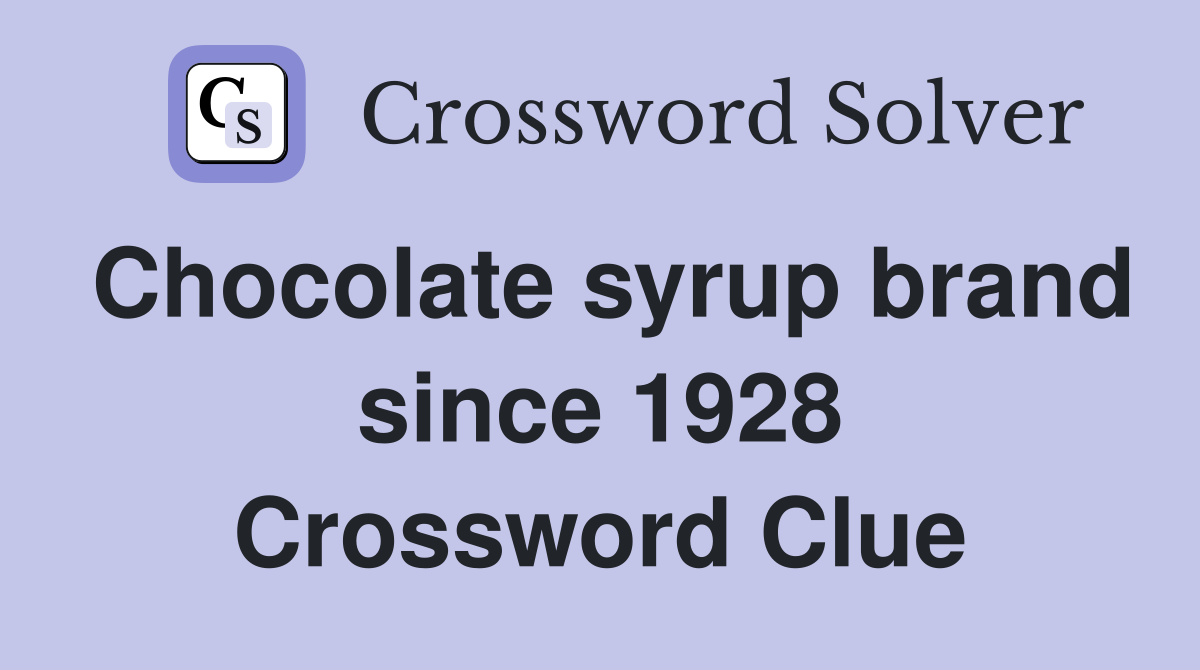 Chocolate syrup brand since 1928 Crossword Clue