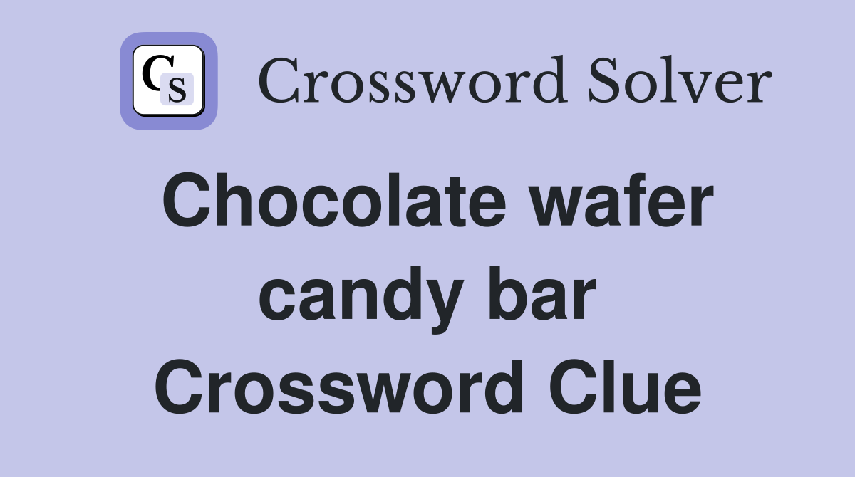 Chocolate wafer candy bar Crossword Clue