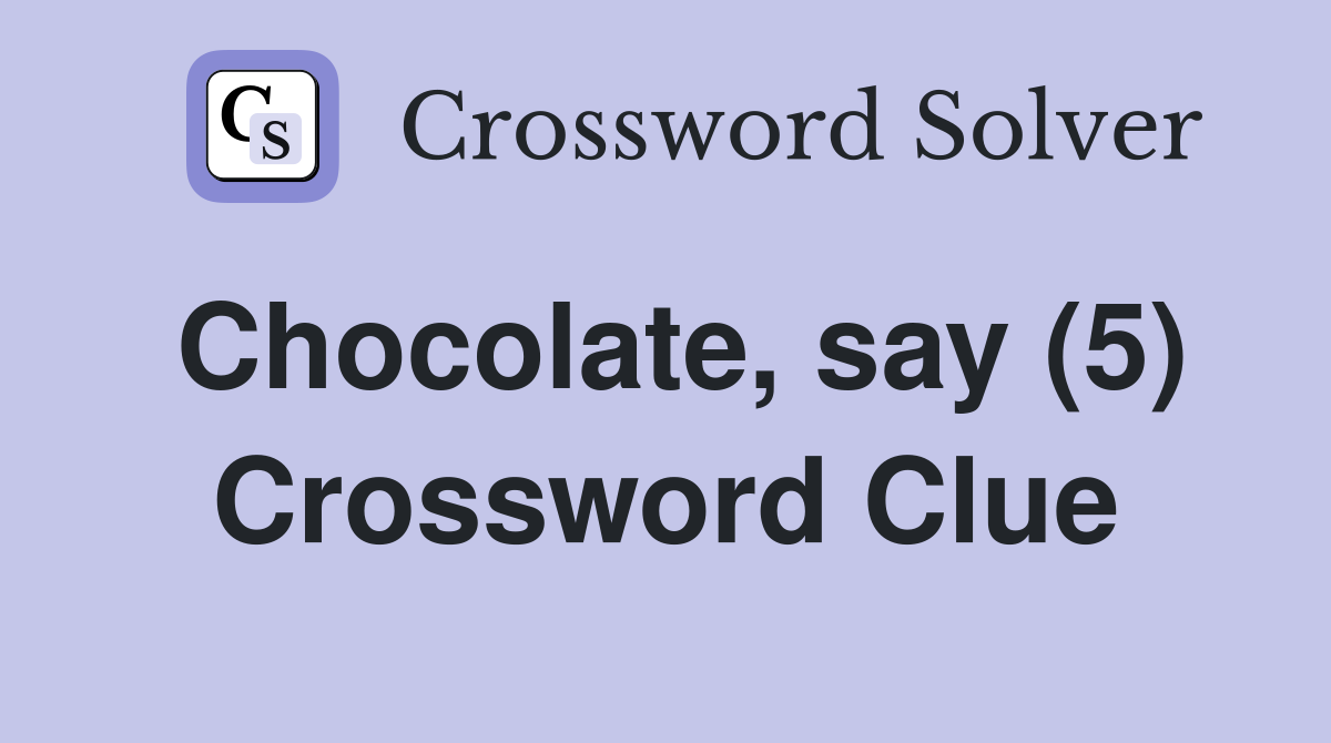 Chocolate, say (5) Crossword Clue