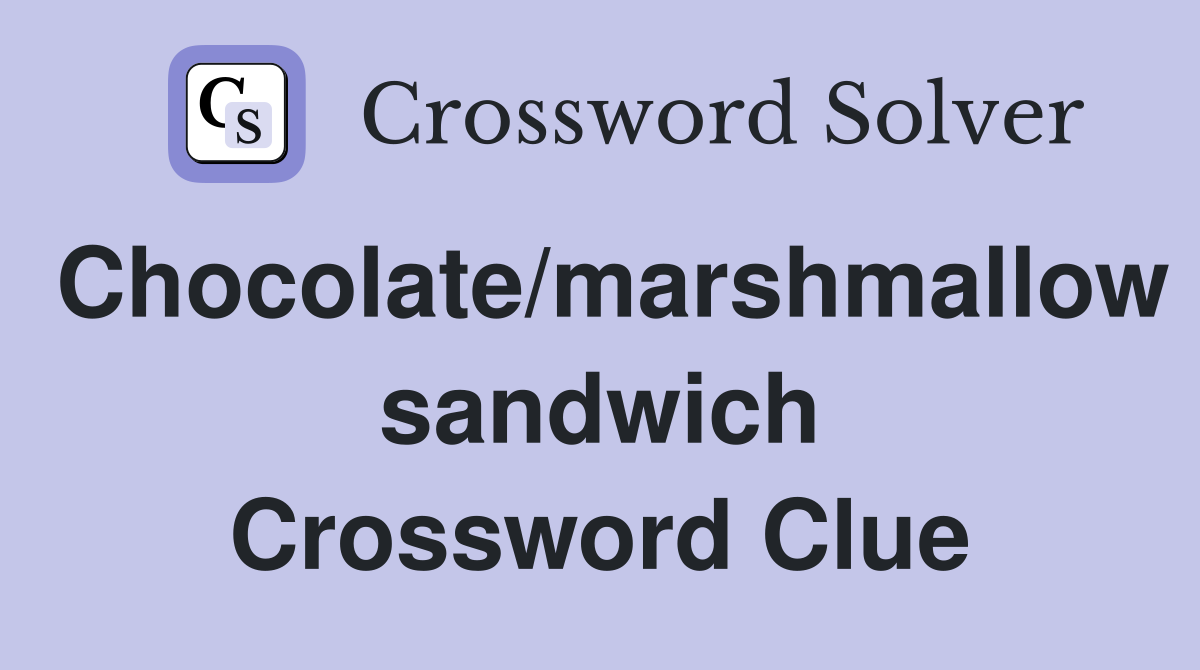 Chocolate/marshmallow sandwich Crossword Clue