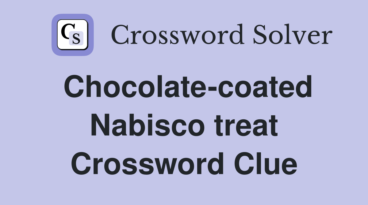 Chocolate-coated Nabisco treat Crossword Clue