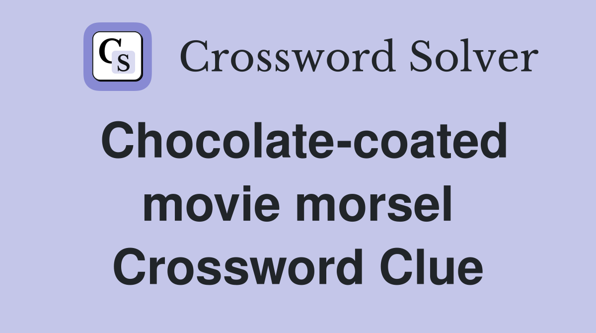 Chocolate-coated movie morsel Crossword Clue