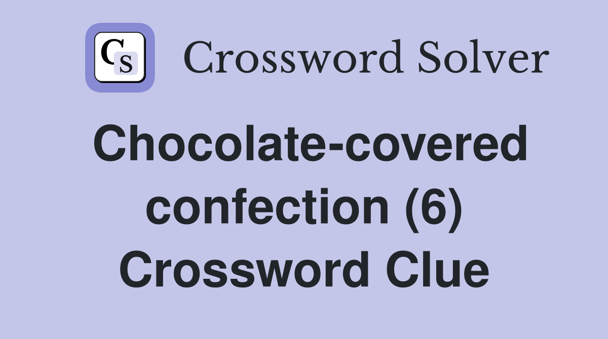 Chocolate-covered confection (6) Crossword Clue