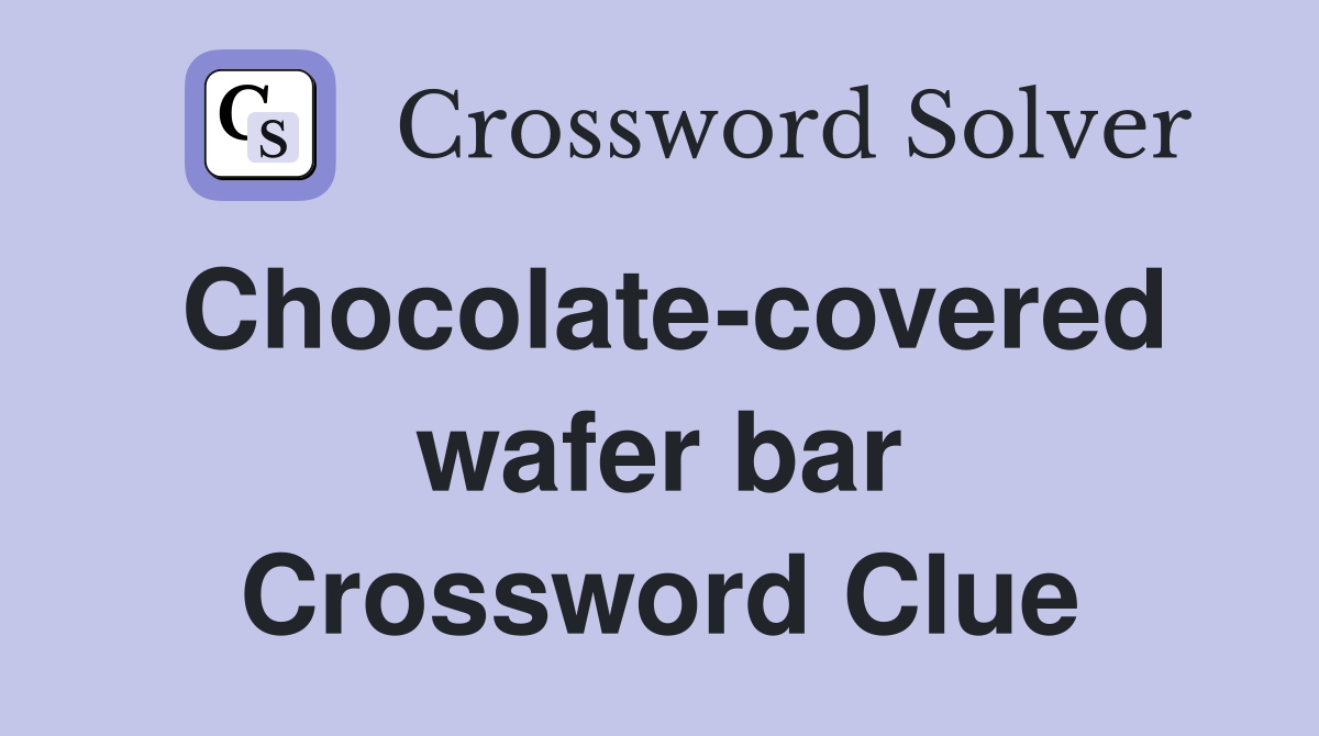 Chocolate-covered wafer bar Crossword Clue