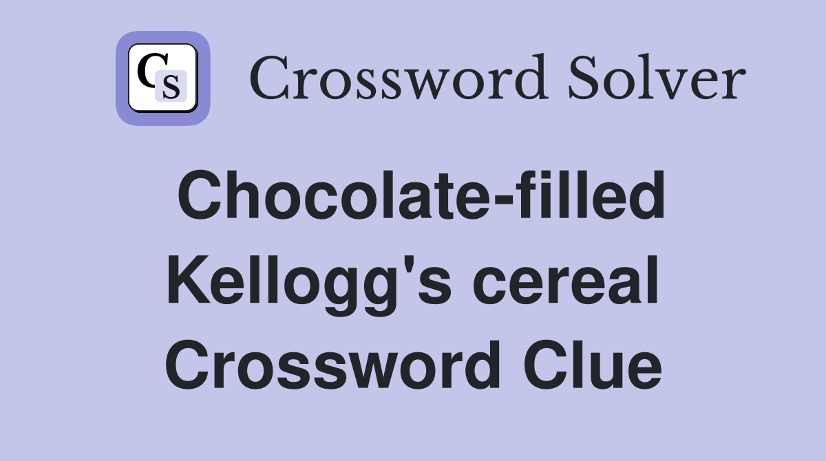 Chocolate-filled Kellogg's cereal Crossword Clue