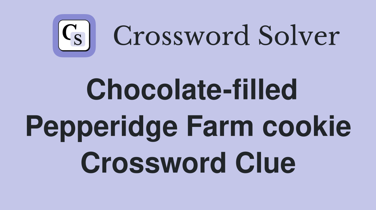 Chocolate-filled Pepperidge Farm cookie Crossword Clue