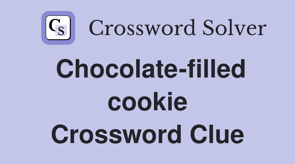 Chocolate-filled cookie Crossword Clue
