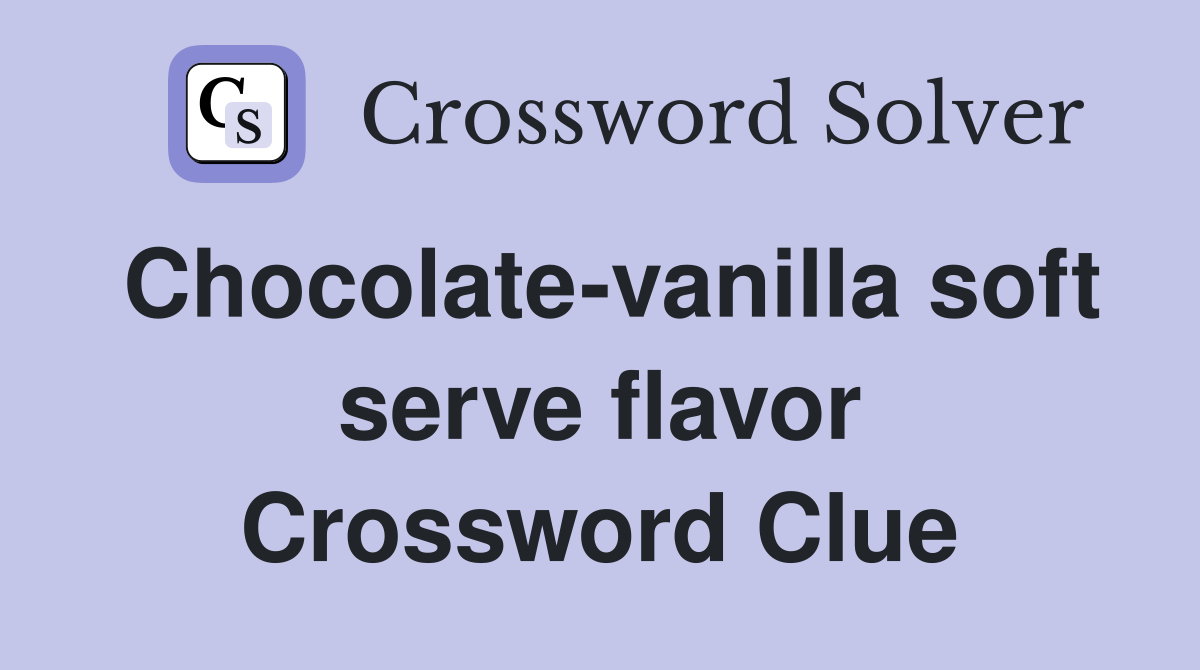 Chocolate-vanilla soft serve flavor Crossword Clue