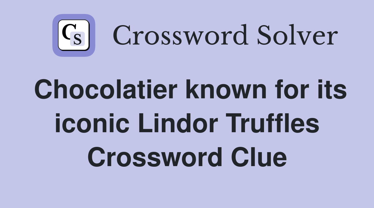 Chocolatier known for its iconic Lindor Truffles Crossword Clue