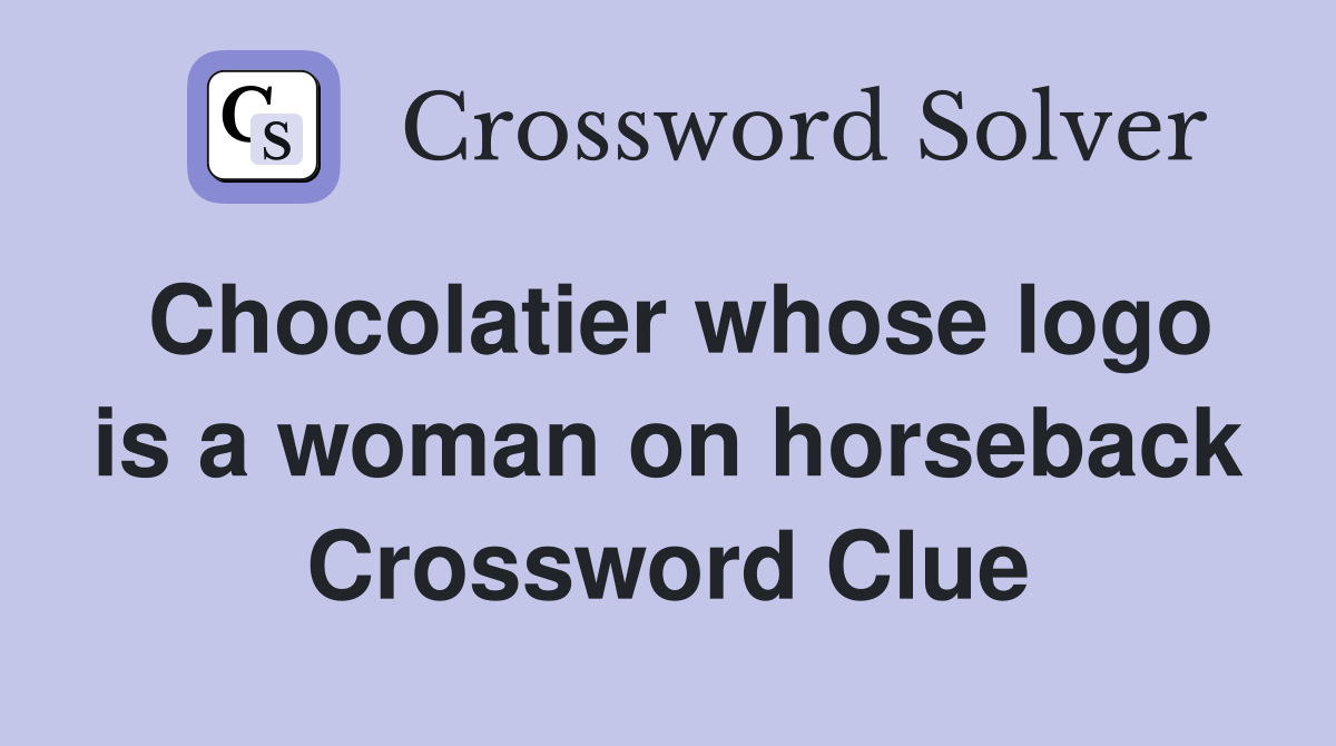 Chocolatier whose logo is a woman on horseback Crossword Clue
