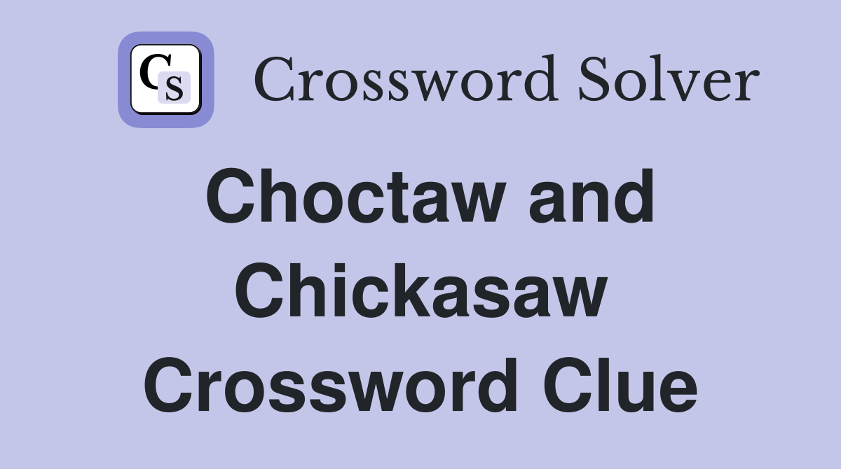 Choctaw and Chickasaw Crossword Clue