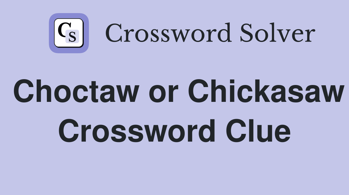 Choctaw or Chickasaw Crossword Clue