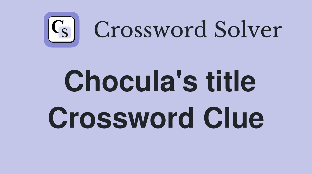 Chocula's title Crossword Clue