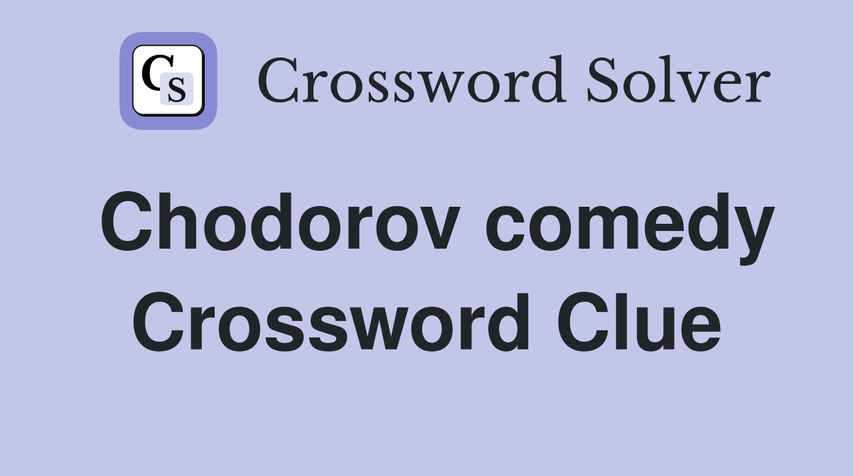 Chodorov comedy Crossword Clue