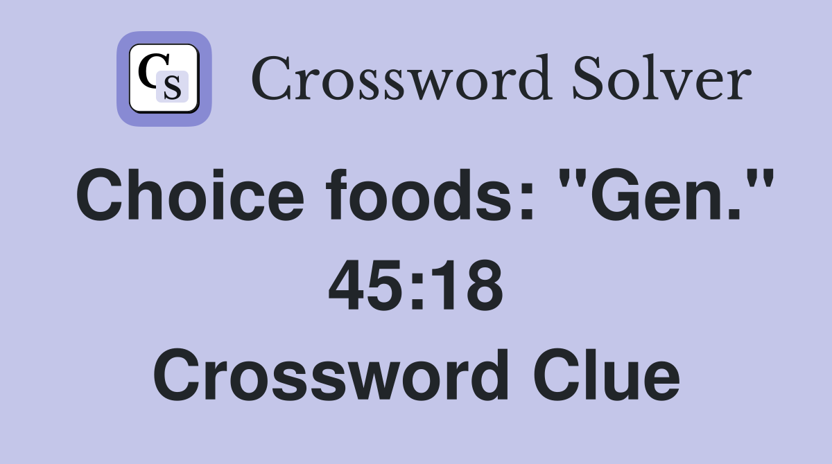 Choice foods: "Gen." 45:18 Crossword Clue
