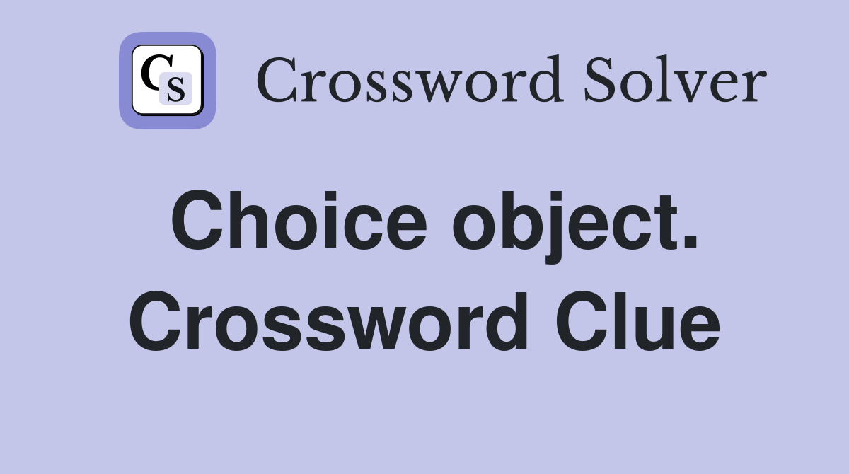 Choice object. Crossword Clue