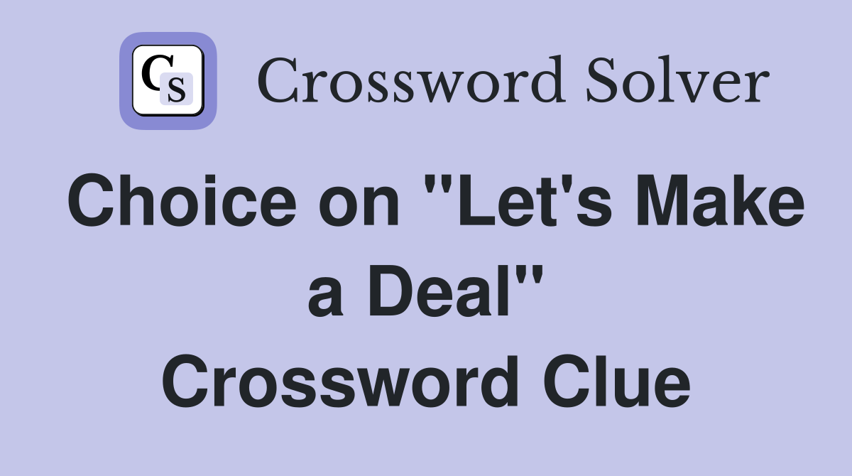 Choice on "Let's Make a Deal" Crossword Clue
