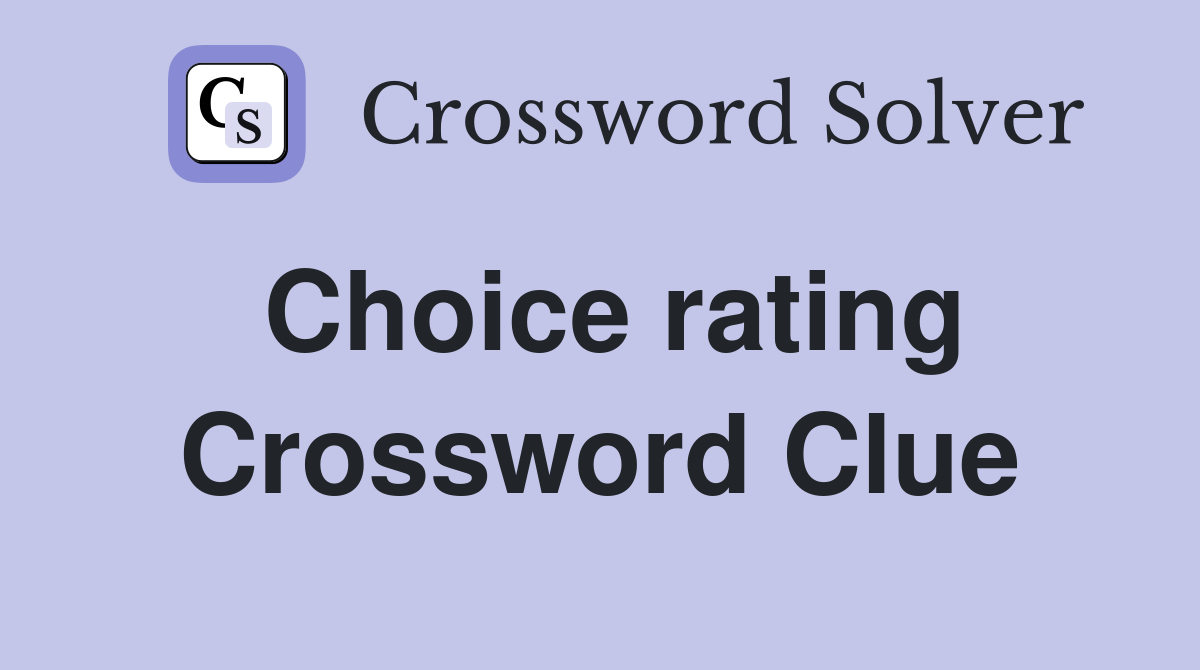 Choice rating Crossword Clue