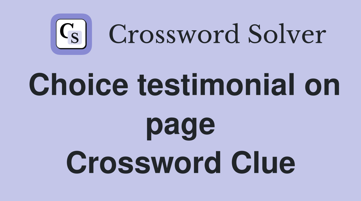 Choice testimonial on page Crossword Clue