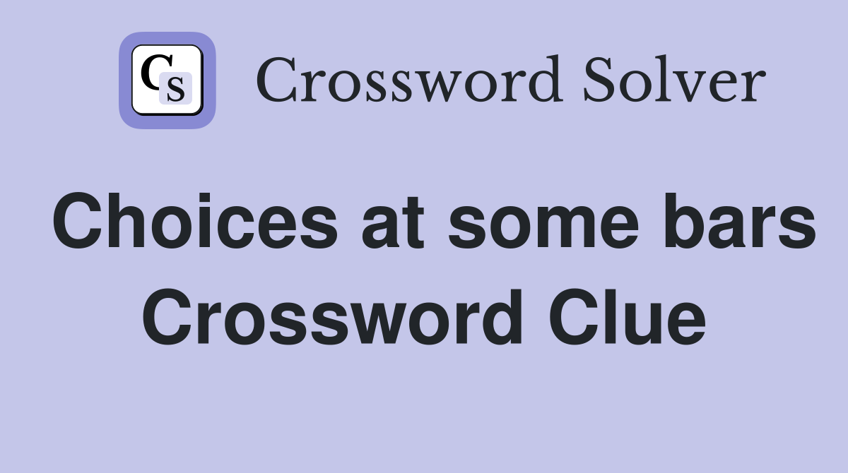 Choices at some bars Crossword Clue