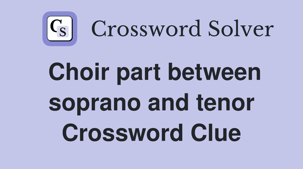 Choir part between soprano and tenor Crossword Clue