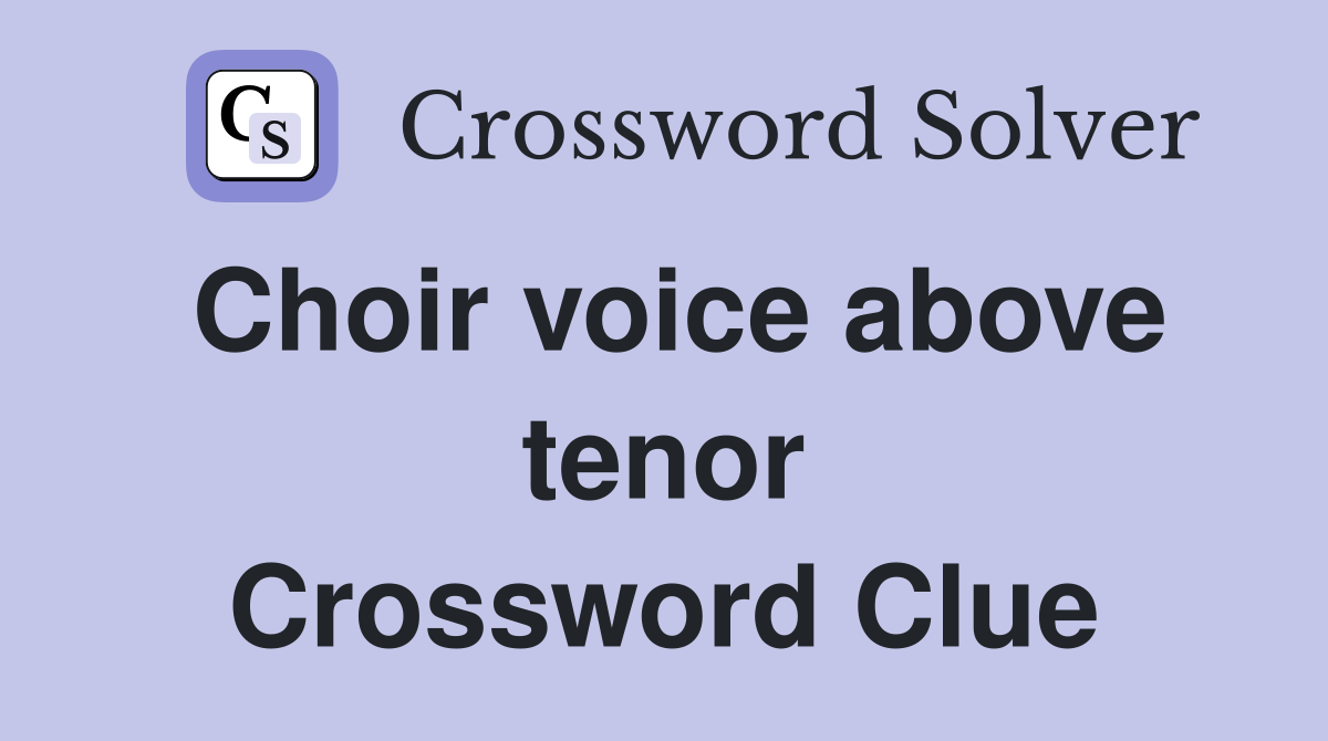 Choir voice above tenor Crossword Clue