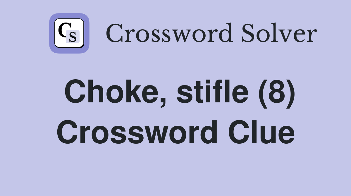 Choke, stifle (8) Crossword Clue