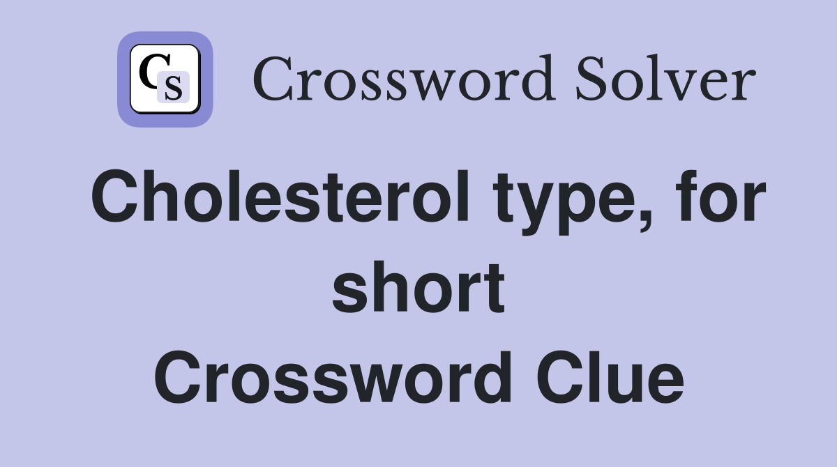 Cholesterol type, for short Crossword Clue