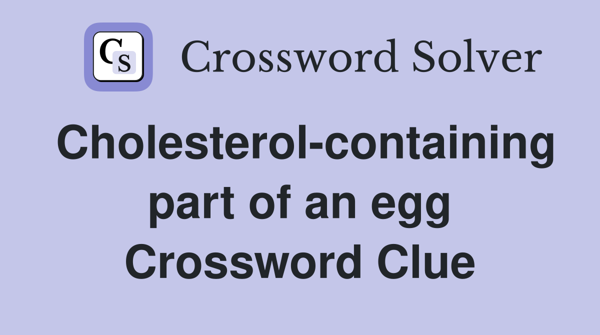 Cholesterol-containing part of an egg Crossword Clue