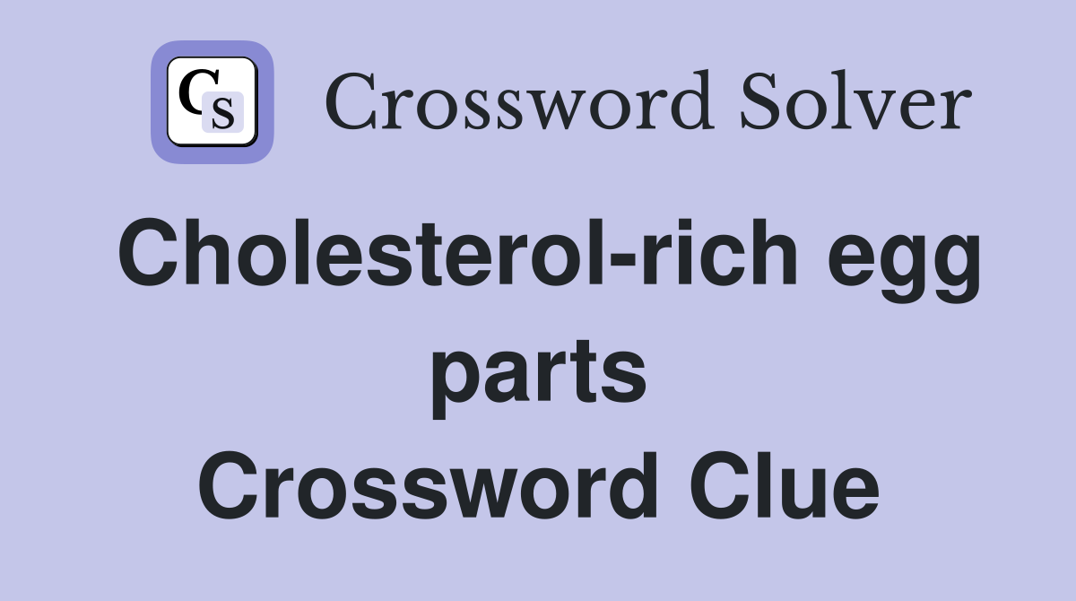 Cholesterol-rich egg parts Crossword Clue