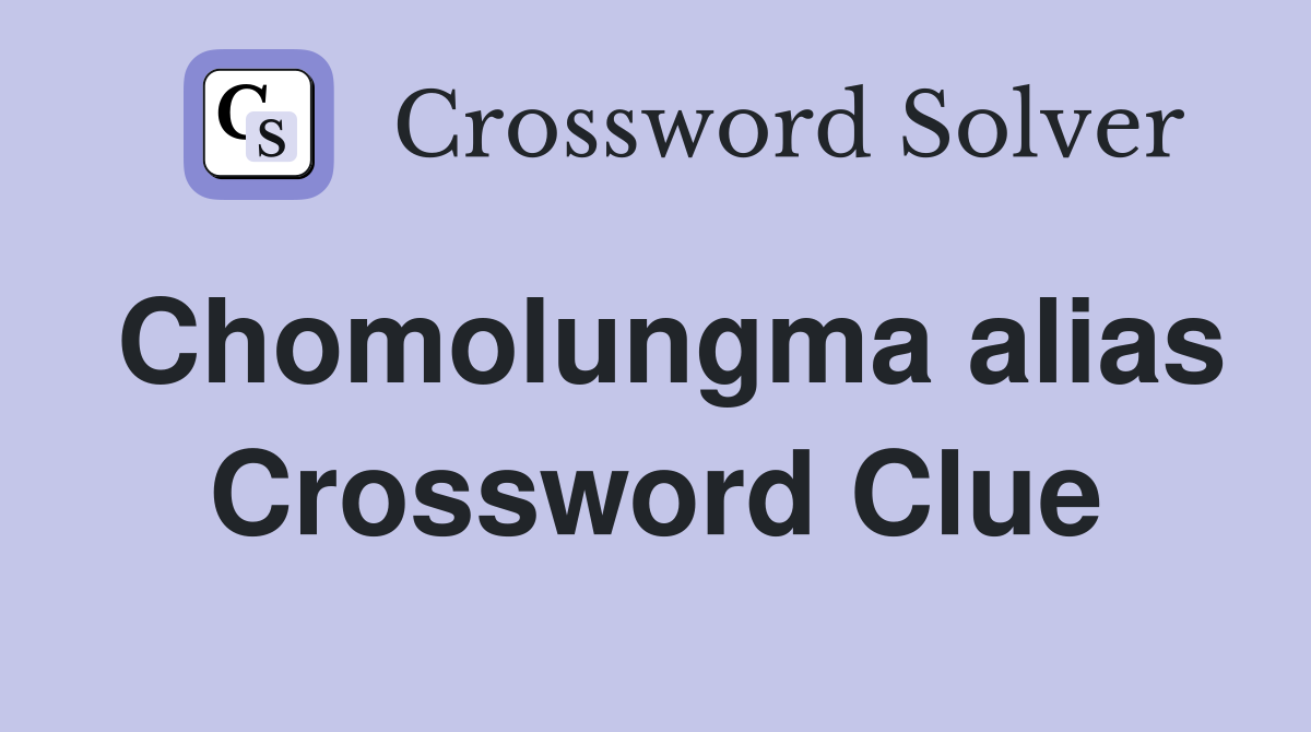 Chomolungma alias Crossword Clue