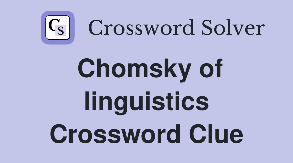 Chomsky of linguistics Crossword Clue