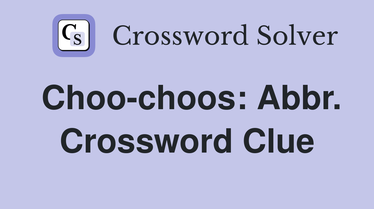 Choo-choos: Abbr. Crossword Clue