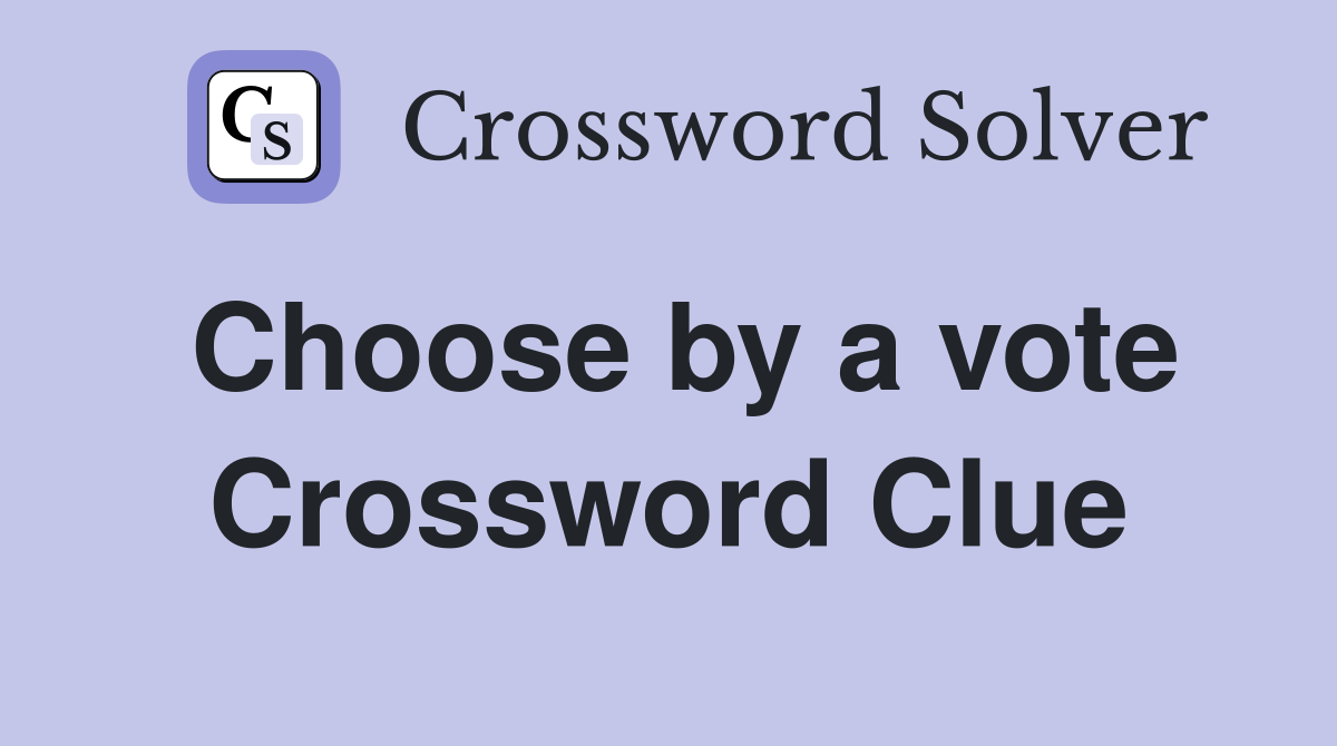 Choose by a vote Crossword Clue