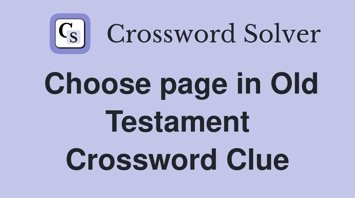 Choose page in Old Testament Crossword Clue