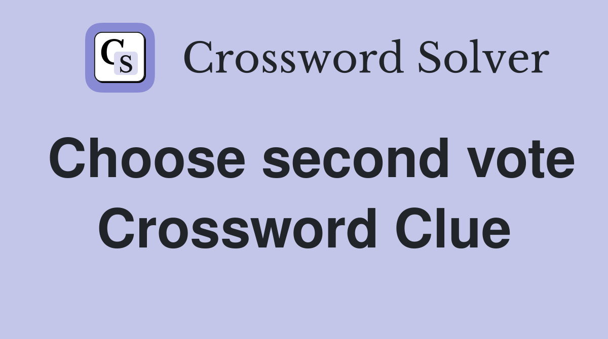 Choose second vote Crossword Clue