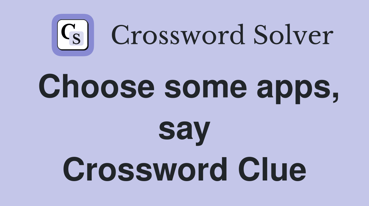 Choose some apps, say Crossword Clue