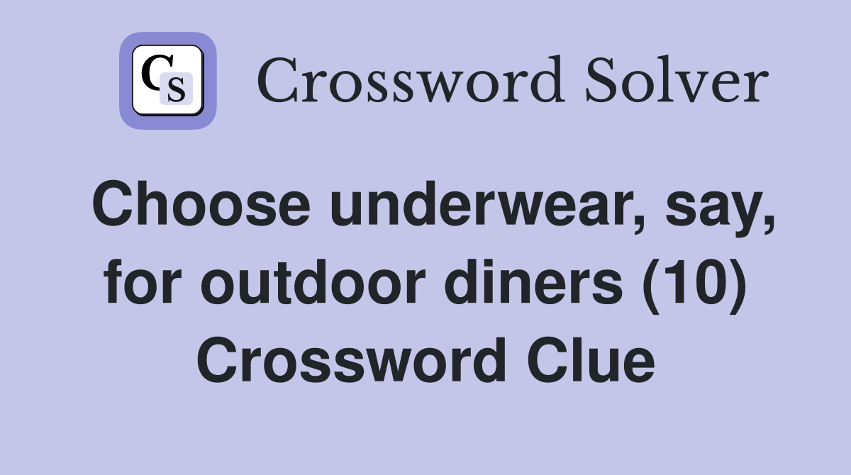 Choose underwear, say, for outdoor diners (10) Crossword Clue