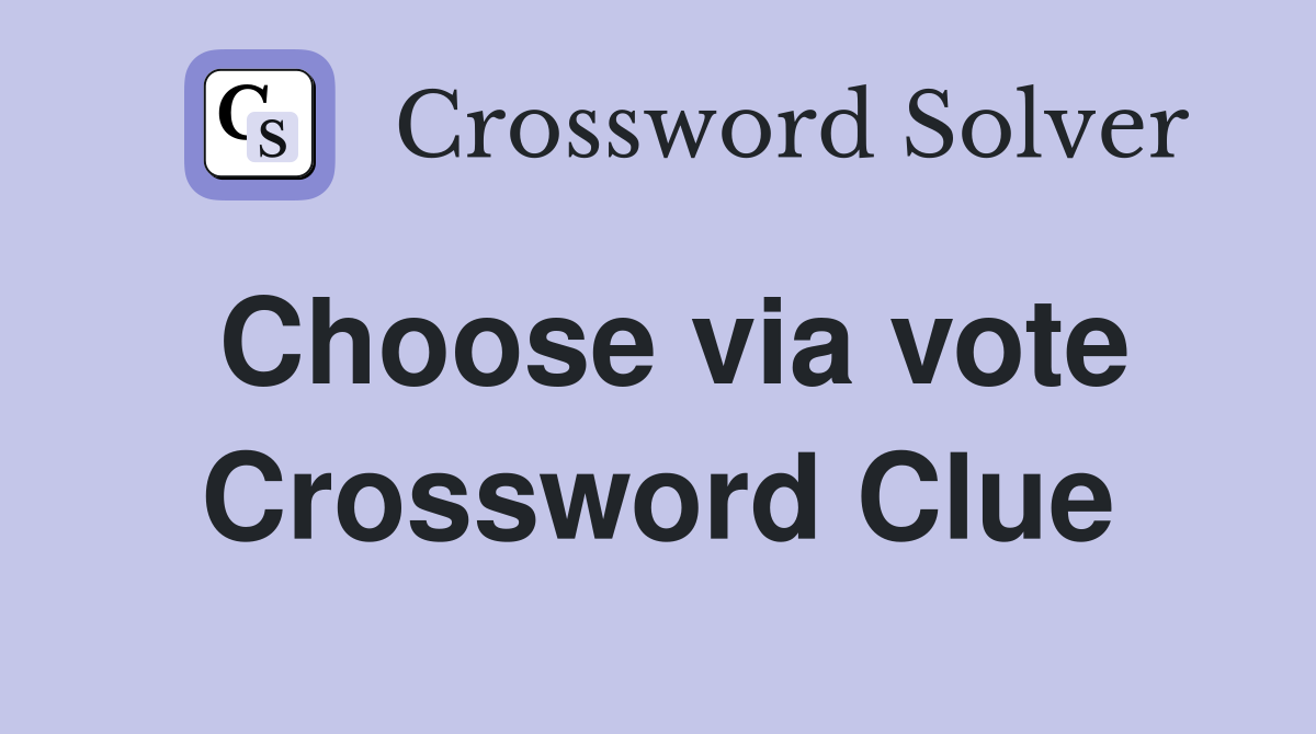 Choose via vote Crossword Clue