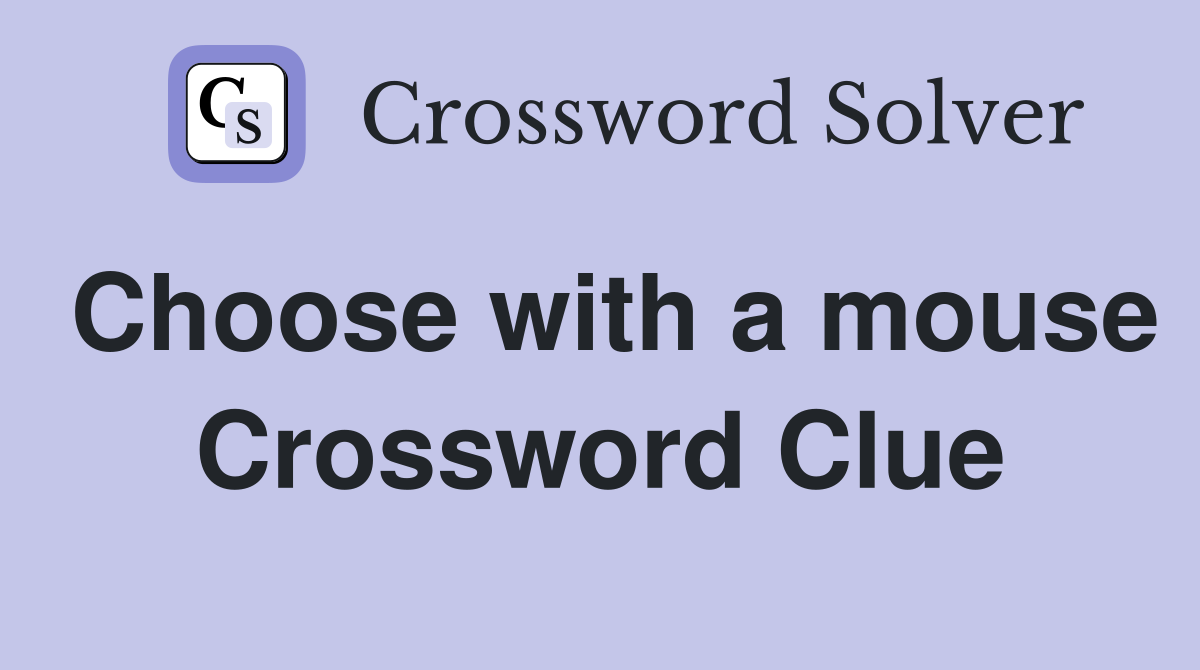 Choose with a mouse Crossword Clue
