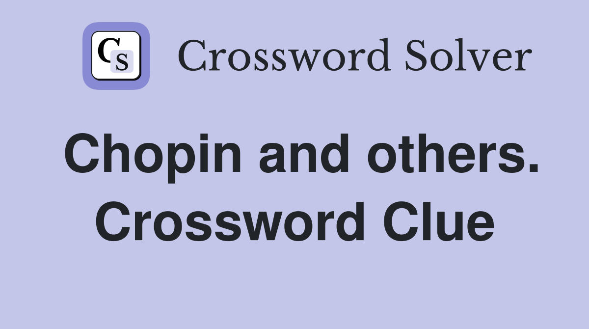 Chopin and others. Crossword Clue