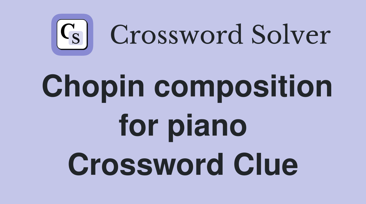 Chopin composition for piano Crossword Clue
