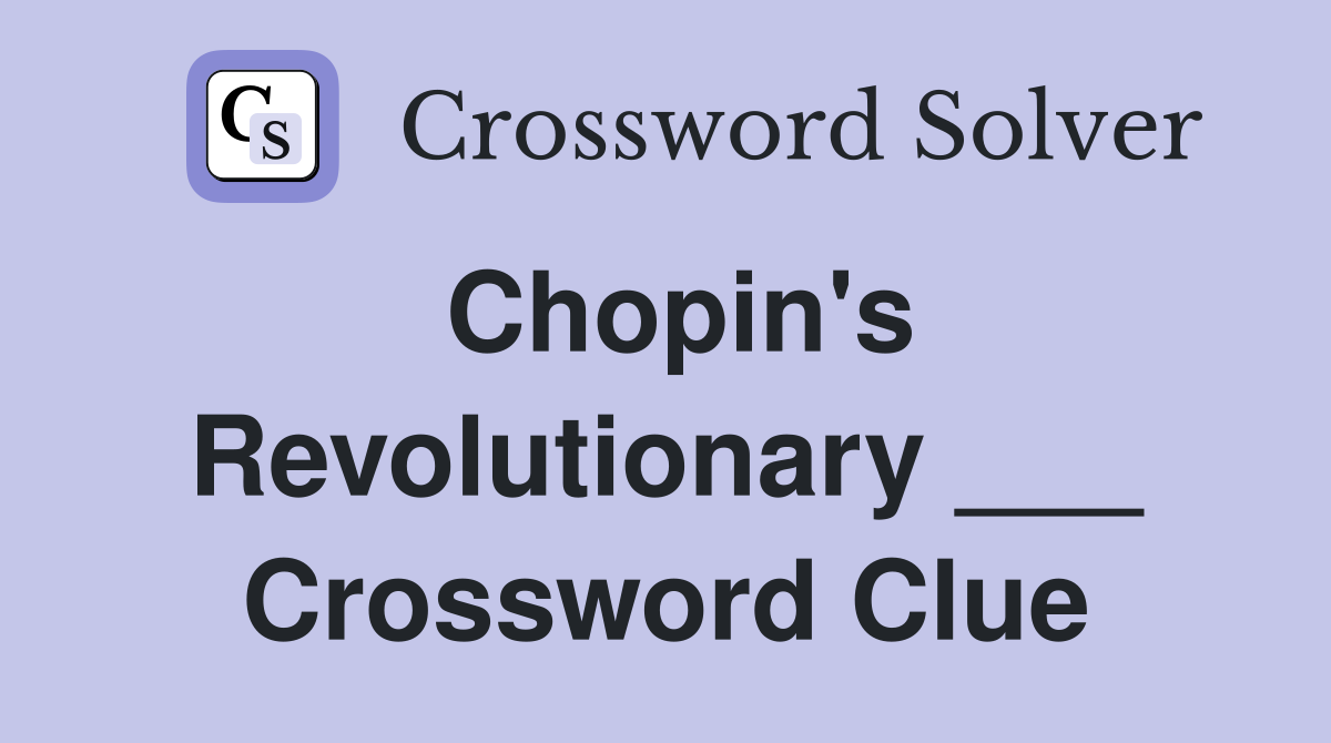 Chopin's Revolutionary ___ Crossword Clue