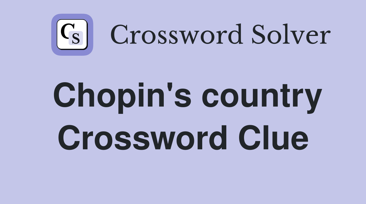 Chopin's country Crossword Clue